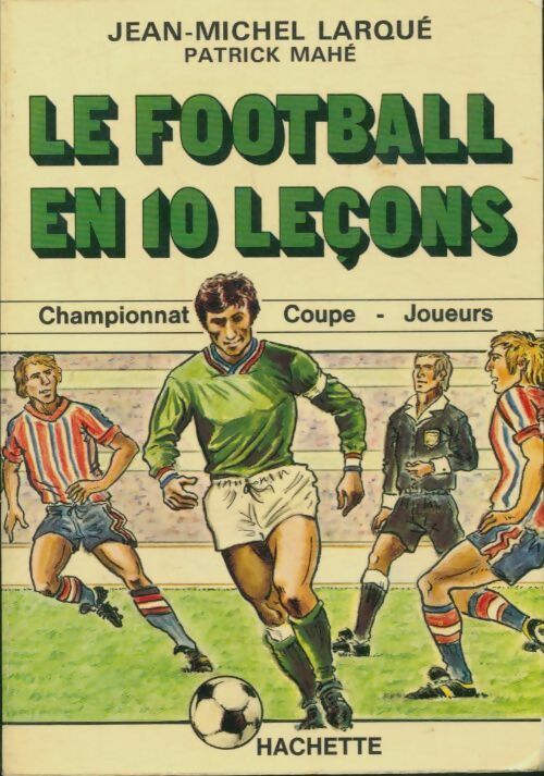 Livrenpoche : Le football en 10 leçons - Jean-Michel Larqué - Livre