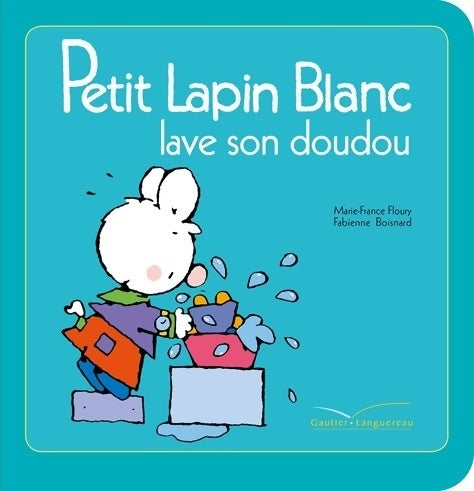 Livrenpoche : Petit lapin blanc lave son doudou - Marie-France Floury - Livre