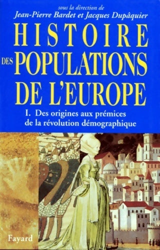 Livrenpoche : Histoire des populations de l'Europe t. 1 : Des origines aux prémices de la révolution démographique - François Hinard - Livre