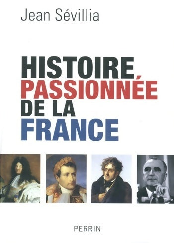 Livrenpoche : Histoire passionnée de la France - Jean Sévillia - Livre