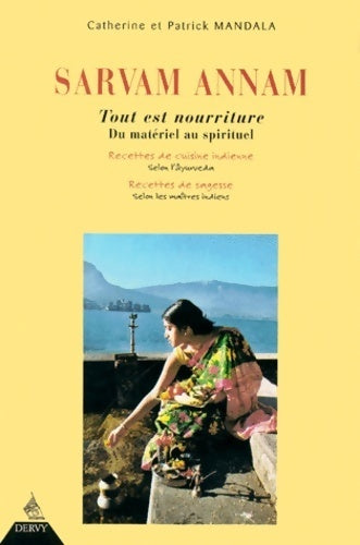 Tout est nourriture : Sarvam annam : Du matériel au spirituel recettes de cuisine indienne selon l'Âyurveda recettes de sagesse selon les maîtres indiens - Patrick Mandala - Livre