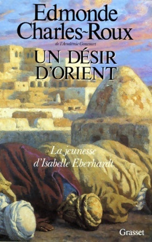 Livrenpoche : Un désir d'orient - Edmonde Charles-Roux - Livre