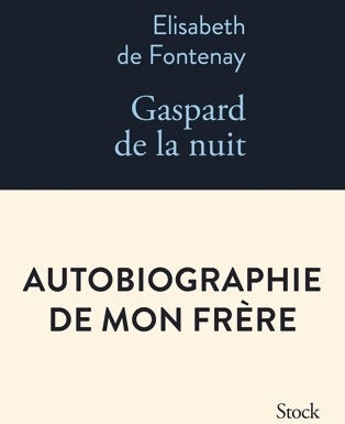 Livrenpoche : Gaspard de la nuit. Autobiogaphie de mon frère - Elisabeth De Fontenay - Livre