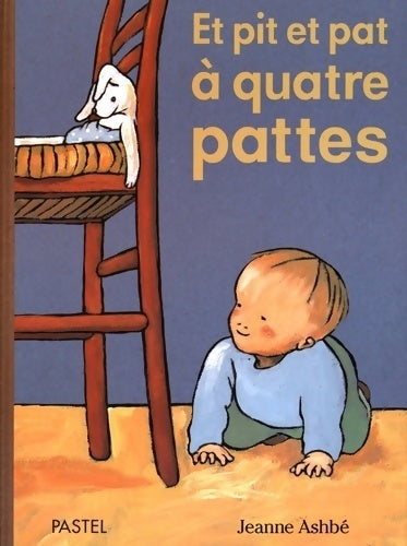 Livrenpoche : Et pit et pat à quatre pattes - Jeanne Ashbé - Livre