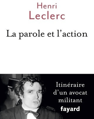 Livrenpoche : La parole et l'action : Mémoires d'un avocat militant - Henri Leclerc - Livre