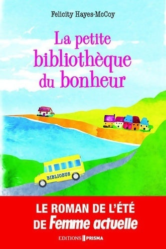 Livrenpoche : La petite bibliothèque du bonheur - Felicity Hayes-Mccoy - Livre