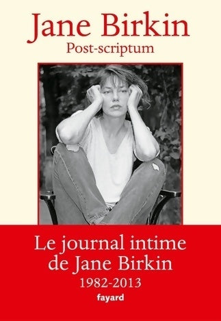 Livrenpoche : Post-scriptum : Le journal intime de jane birkin 1982-2013 - Jane Birkin - Livre