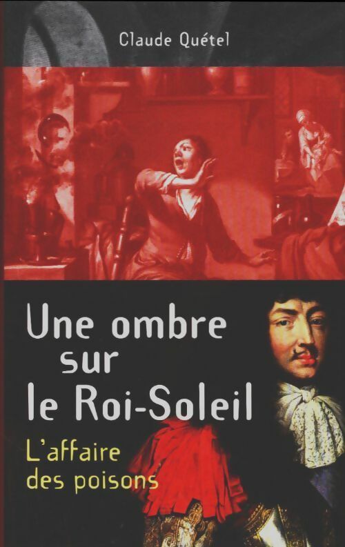 Livrenpoche : Une ombre sur le roi Soleil - Claude Quétel - Livre