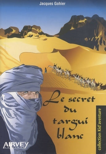 Livrenpoche : Le secret du targui blanc - Jacques Gohier - Livre