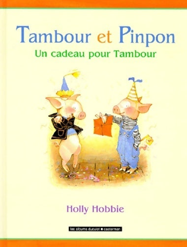 Livrenpoche : Tambour et pinpontome 2 : Un cadeau pour tambour - Holly Hobbie - Livre