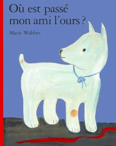 Livrenpoche : Où est passé mon ami l'ours ? - Marie Wabbes - Livre