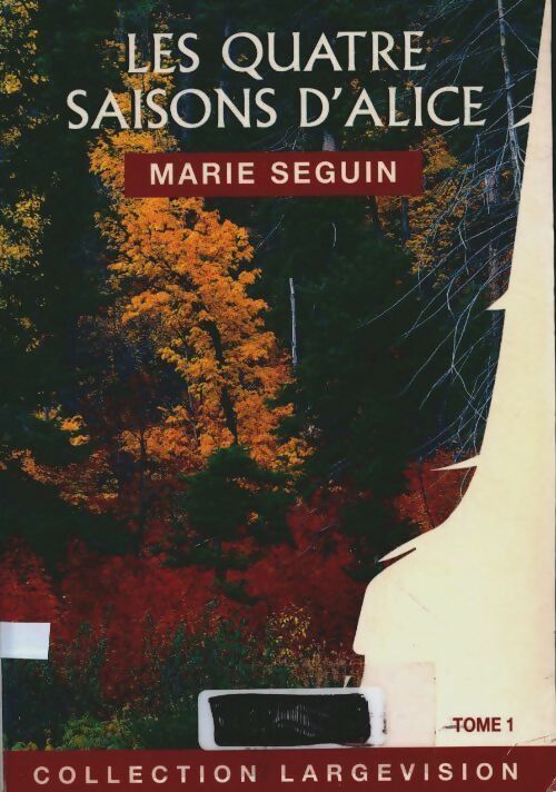 Livrenpoche : Les quatre saisons d'Alice Tome I - Marie Seguin - Livre