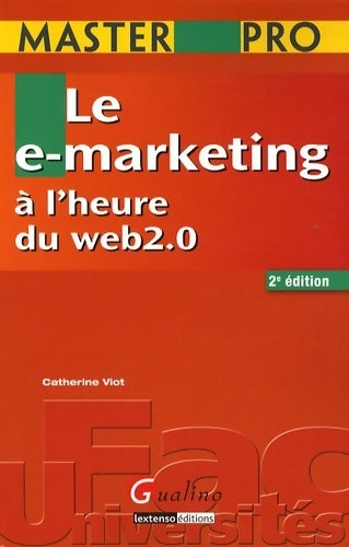 Livrenpoche : Le e-marketing à l'heure du web 2. 0 - Catherine Viot - Livre