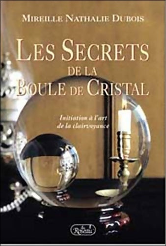 Livrenpoche : Les secrets de la boule de cristal - Mireille-nathalie Dubois - Livre