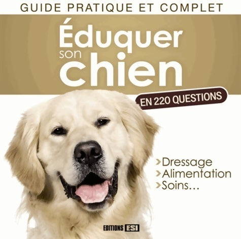 Livrenpoche : Eduquer son chien en 220 questions - Yann Belloir - Livre