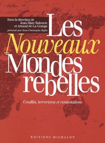 Livrenpoche : Les nouveaux mondes rebelles : Conflits contestations terrorismes - Jean-Marc Balencie - Livre
