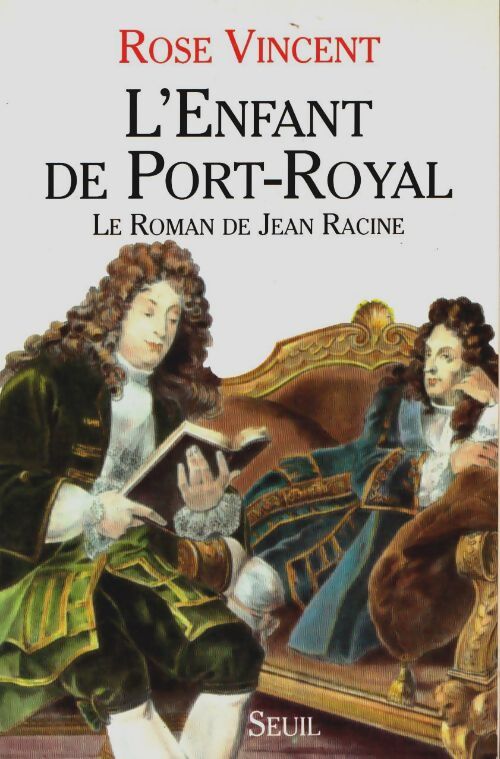 Livrenpoche : L'enfant de port-royal. Le roman de jean racine - Rose Vincent - Livre