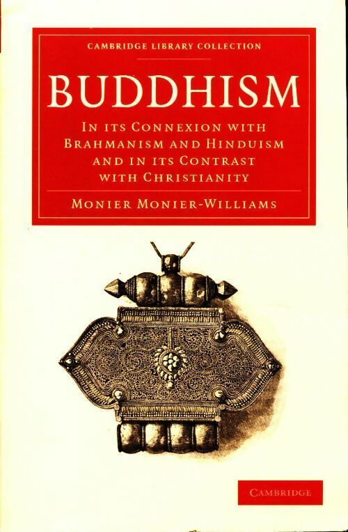 Livrenpoche : Buddhism. In its connexion with brahmanism and hinduism and in its contrast with christianity - Monier Monier-Williams - Livre