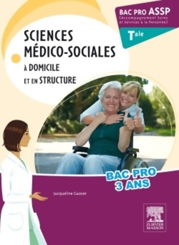 Livrenpoche : Bac pro assp sciences médico-sociales. Terminale : A domicile et en structure - Jacqueline Gassier - Livre