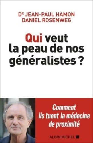 Livrenpoche : Qui veut la peau de nos généralistes ? - Jean-Paul Hamon - Livre