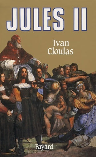Livrenpoche : Jules ii : Le pape terrible - Ivan Cloulas - Livre