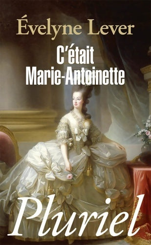 Livrenpoche : C'était Marie-Antoinette - Evelyne Lever - Livre