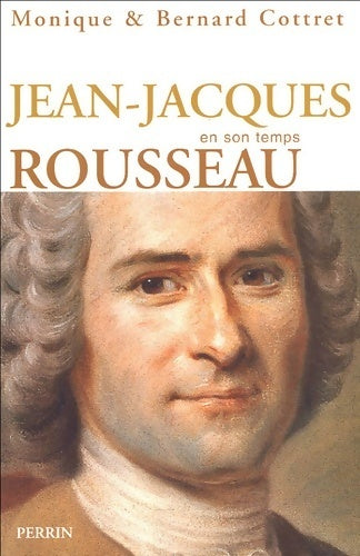Livrenpoche : Jean-Jacques rousseau en son temps - Bernard Cottret - Livre