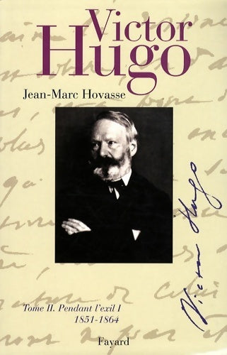 Livrenpoche : Victor hugo Tome II : Pendant l'exil. 1851 - 1864 - Jean-Marc Hovasse - Livre