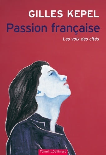 Livrenpoche : Passion française : Les voix des cités - Gilles Kepel - Livre