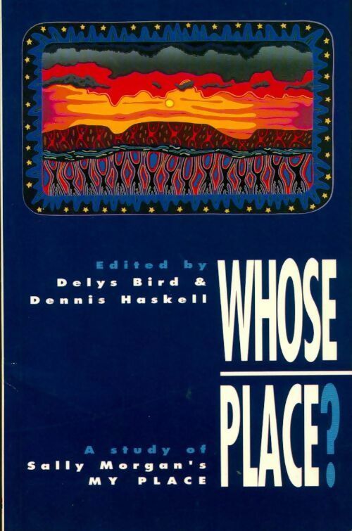 Livrenpoche : Whose place ? A study of sally morgan's my place: a study of sally morgan's my place - Delys Bird, Dennis Haskell - Livre