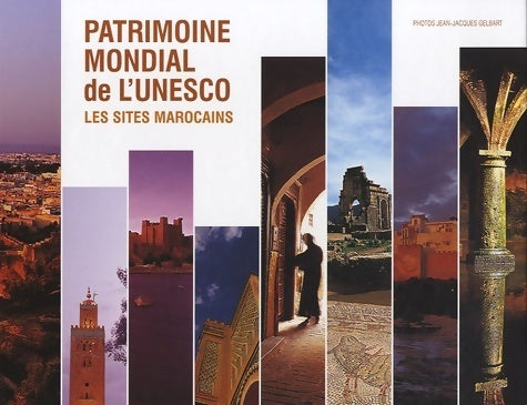 Livrenpoche : Patrimoine mondial de l'unesco : Les sites marocains - Jean-Jacques Gelbart - Livre