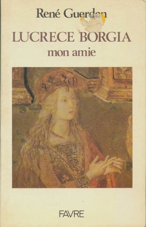 Livrenpoche : Lucrèce Borgia mon amie - René Guerdan - Livre