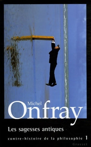 Livrenpoche : Contre-histoire de la philosophie Tome I : Les sagesses antiques - Michel Onfray - Livre