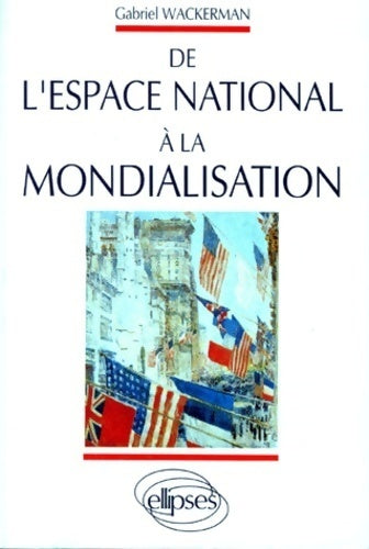 Livrenpoche : De l'espace national à la mondialisation - Gabriel Wackermann - Livre
