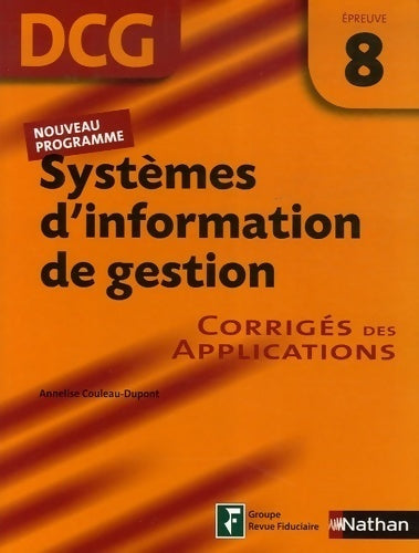 Livrenpoche : Systèmes d'information de gestion épreuve 8 - DCG - corrigés des applications - Annelise Couleau-Dupont - Livre