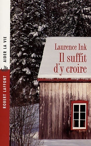 Livrenpoche : Il suffit d y croire - Laurence Ink - Livre