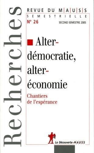 Livrenpoche : Alterdémocratie alteréconomie : Chantiers de l'espérance(revue du mauss n°26 2005) - Revue Du M. A. U. S. S. - Livre