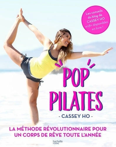 Livrenpoche : Pop pilates : Le programme fitness minceur et bien-être - Cassey Ho - Livre