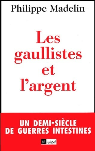 Livrenpoche : Les gaullistes et l'argent - Philippe Madelin - Livre