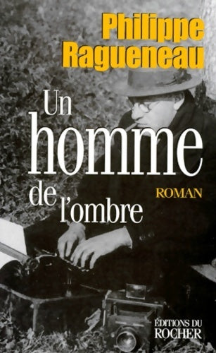 Livrenpoche : Un homme de l'ombre - Philippe Ragueneau - Livre
