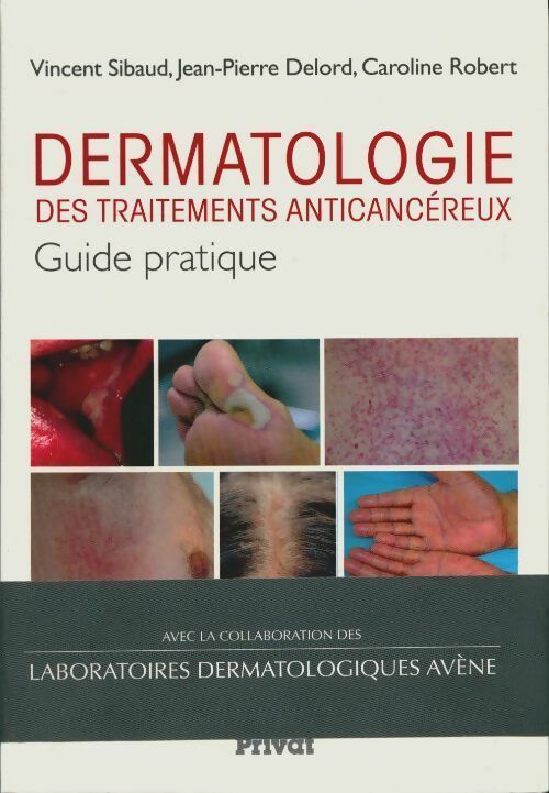 Dermatologie des traitements anticancéreux. Guide pratique - Vincent Sibaud - Livre