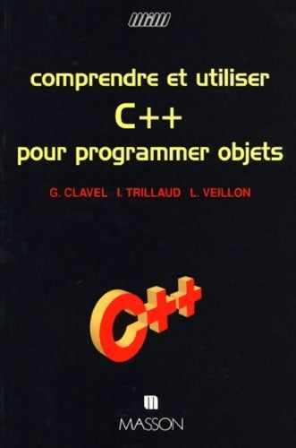 Livrenpoche : Comprendre et utiliser c pour programmer objets - Gilles Clavel - Livre