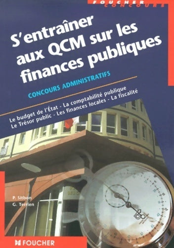 Livrenpoche : S'entraîner aux QCM sur les finances publiques le budget de l'État la comptabilité publique le trésor public les finances locales la fiscalité - Patrick Sitbon - Livre