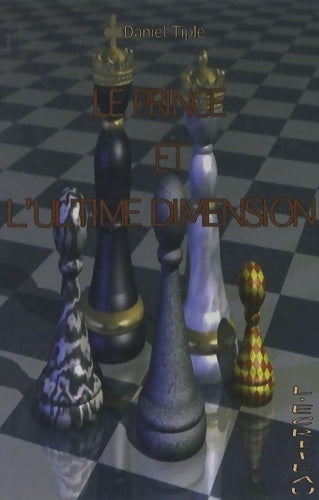 Livrenpoche : Le prince et l'ultime dimension - Daniel Tiple - Livre