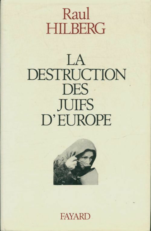 Livrenpoche : La destruction des juifs d'Europe - Raul Hilberg - Livre