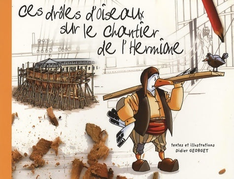 Livrenpoche : Ces drôles d'oiseaux sur le chantier de l'hermione - Didier Georget - Livre