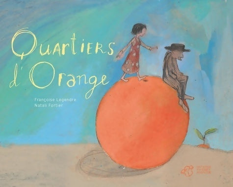 Livrenpoche : Quartiers d'orange - Françoise Legendre - Livre