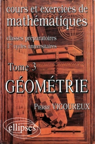 Livrenpoche : Cours et exercices de mathématiques Tome III : Géométrie - Pierre Vigoureux - Livre