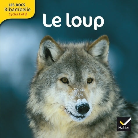 Livrenpoche : Les docs ribambelle cycle 2 éd. 2012 - le loup - Valérie Videau - Livre