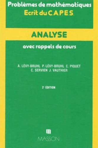 Livrenpoche : Analyse. Avec rappels de cours problèmes de mathématiques écrit du capes 2ème édition - L. Lévy-Bruhl - Livre